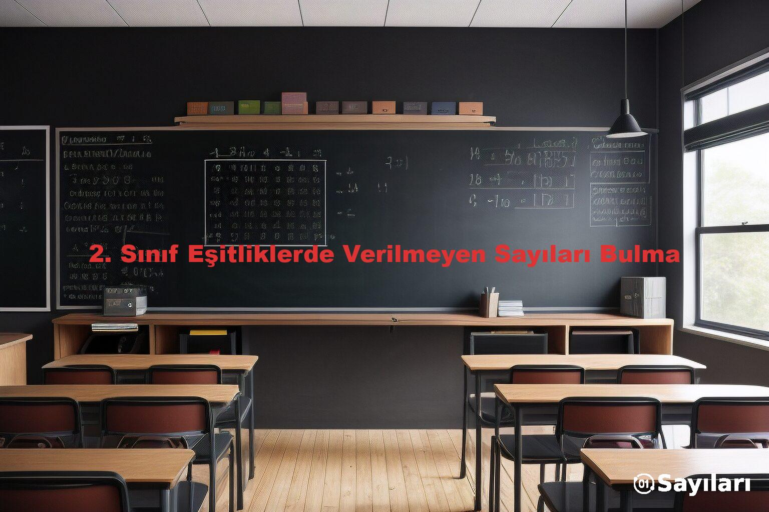 2. Sınıf Eşitliklerde Verilmeyen Sayıları Bulma