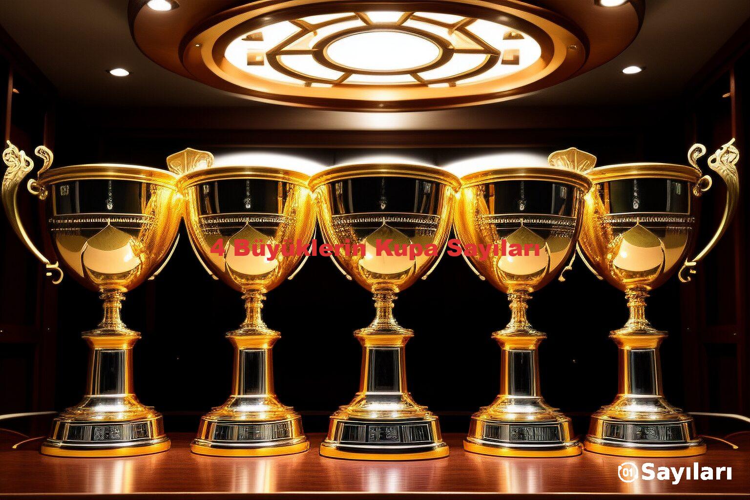 4 Büyüklerin Kupa Sayıları