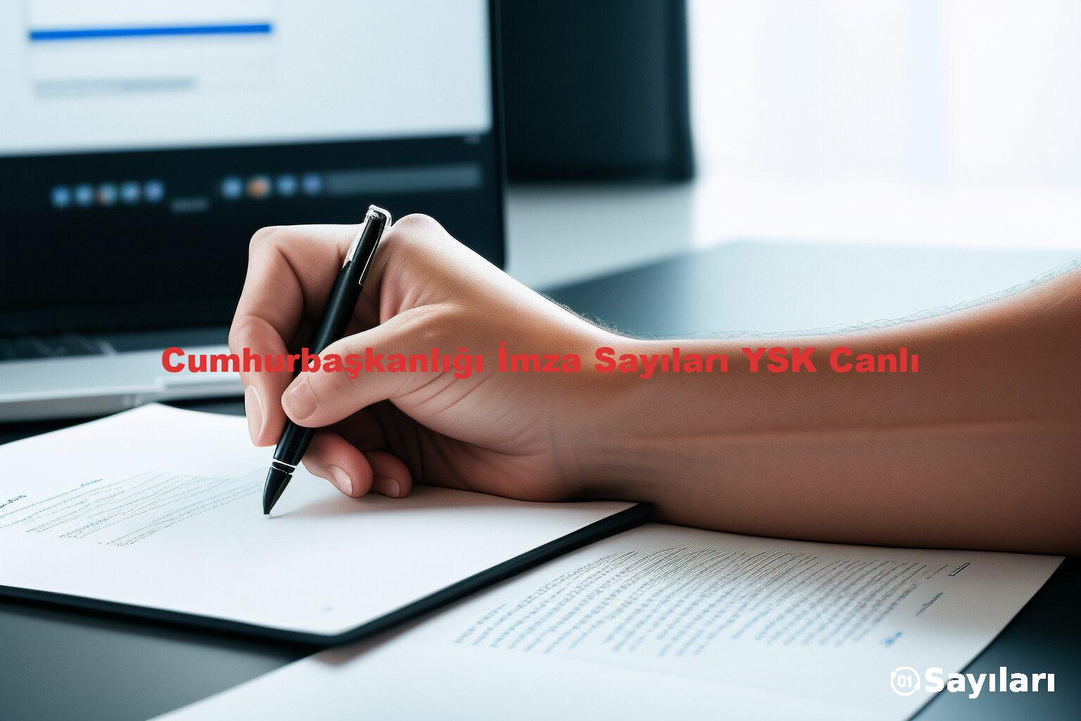 Cumhurbaşkanlığı İmza Sayıları YSK Canlı