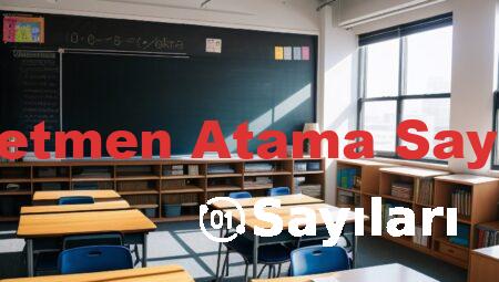 Öğretmen Atama Sayıları