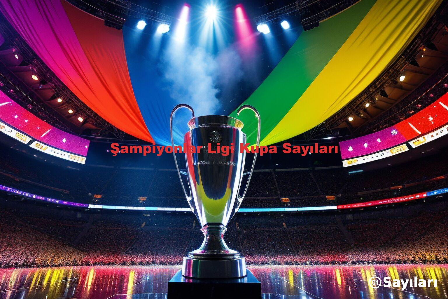 Şampiyonlar Ligi Kupa Sayıları