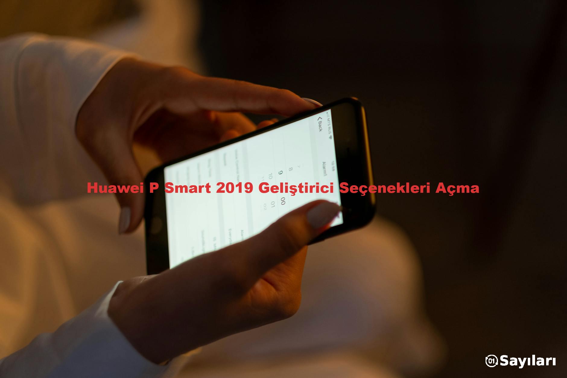 Huawei P Smart 2019 Geliştirici Seçenekleri Açma