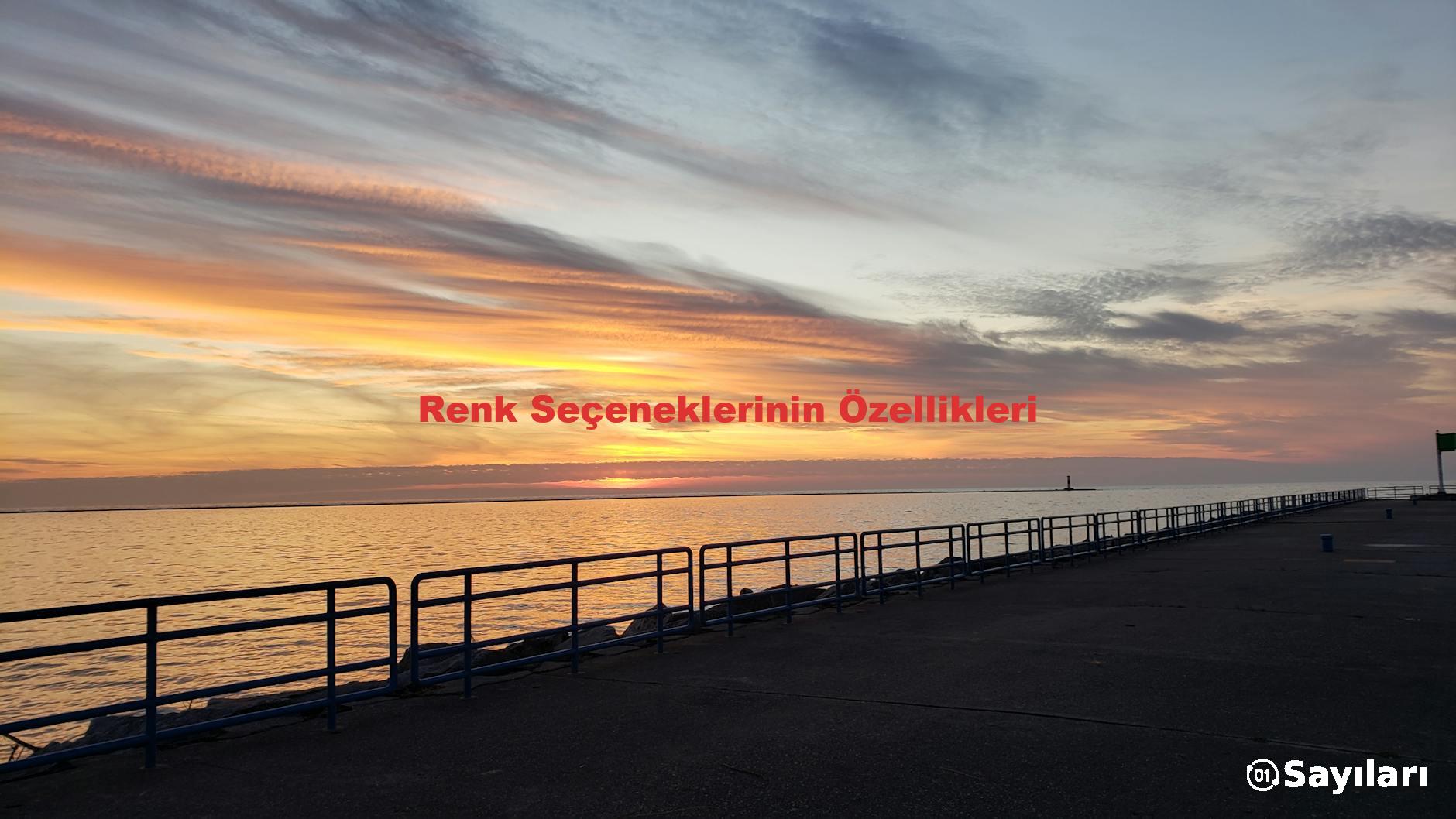 Renk Seçeneklerinin Özellikleri