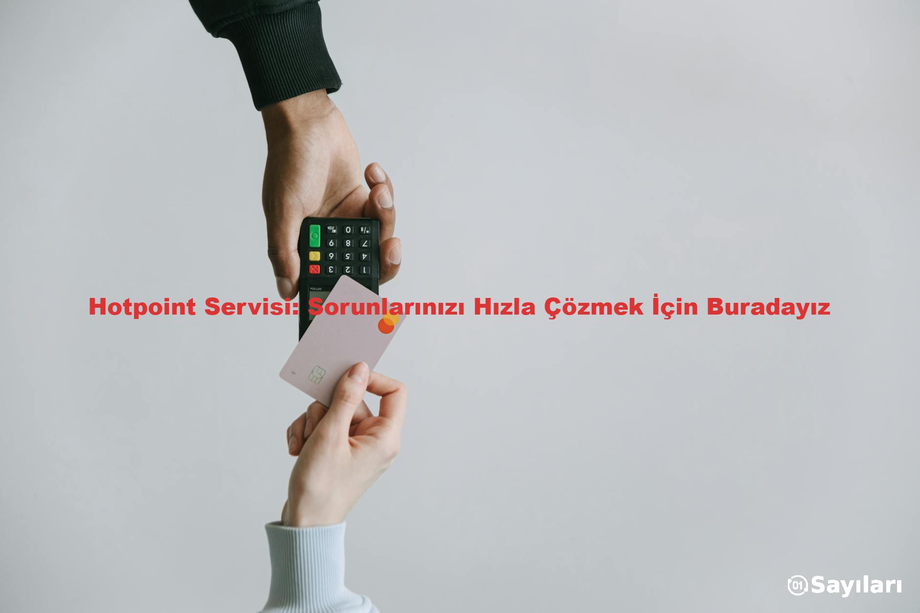Hotpoint Servisi: Sorunlarınızı Hızla Çözmek İçin Buradayız