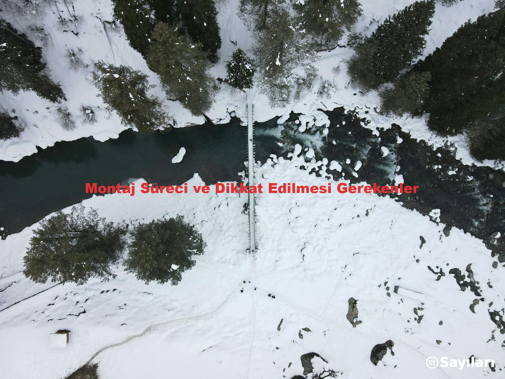 Montaj Süreci ve Dikkat Edilmesi Gerekenler