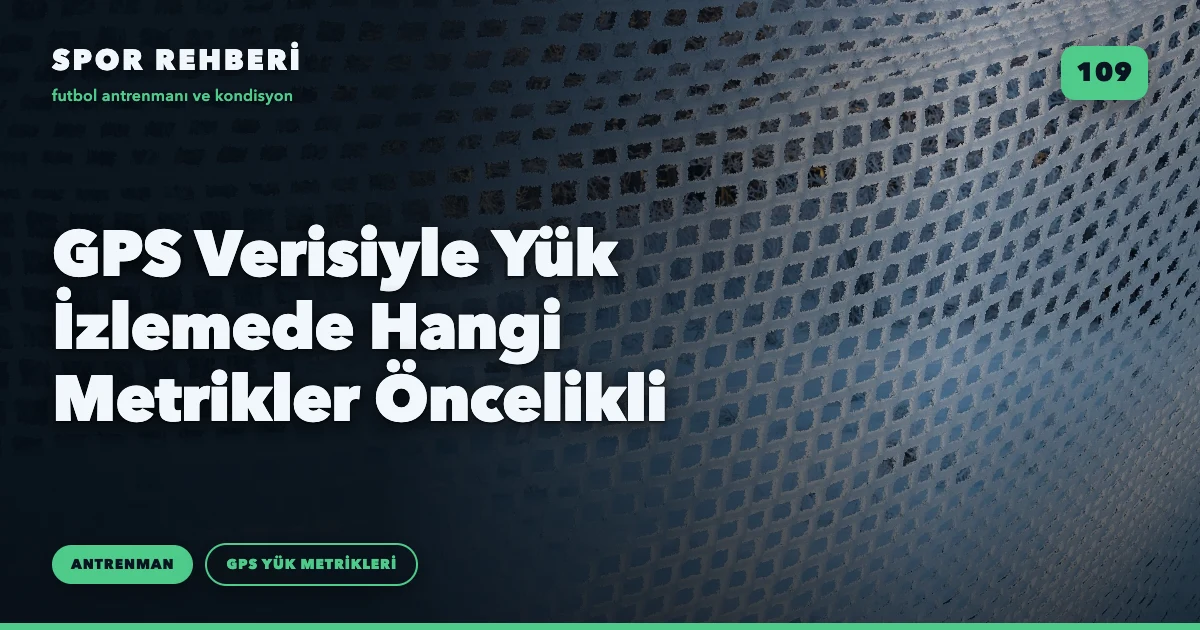 GPS Verisiyle Yük İzlemede Hangi Metrikler Öncelikli