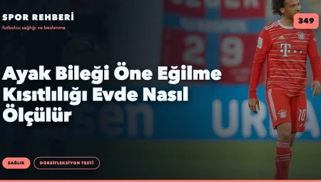 Ayak Bileği Öne Eğilme Kısıtlılığı Evde Nasıl Ölçülür