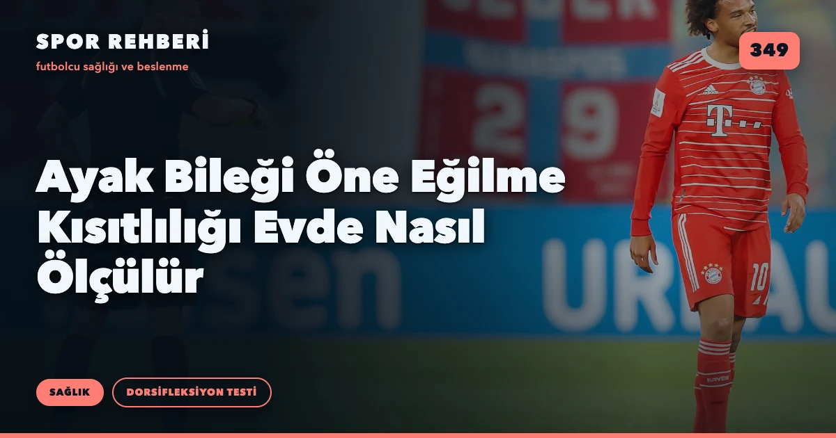 Ayak Bileği Öne Eğilme Kısıtlılığı Evde Nasıl Ölçülür