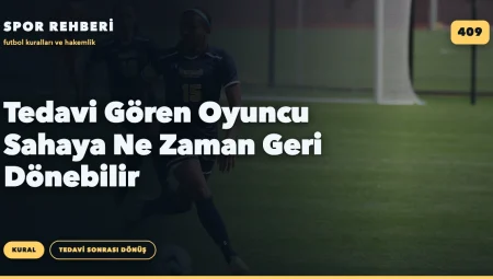 Tedavi Gören Oyuncu Sahaya Ne Zaman Geri Dönebilir