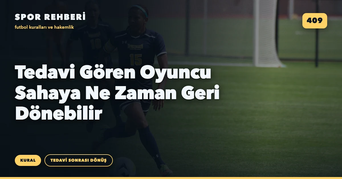 Tedavi Gören Oyuncu Sahaya Ne Zaman Geri Dönebilir