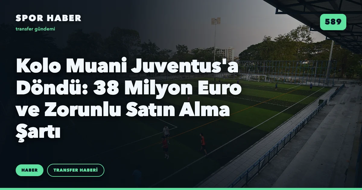 Kolo Muani Juventus'a Döndü: 38 Milyon Euro ve Zorunlu Satın Alma Şartı